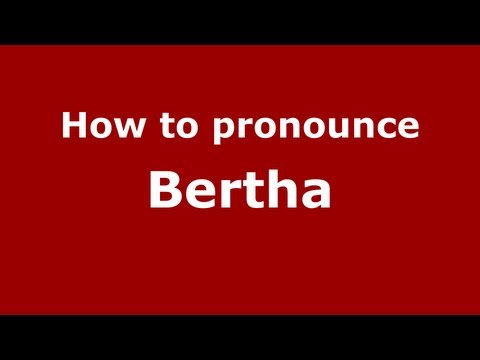 How to Pronounce Bertha - PronounceNames.com