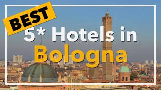 🔴 Best 5 star Hotels in Bologna, Italy