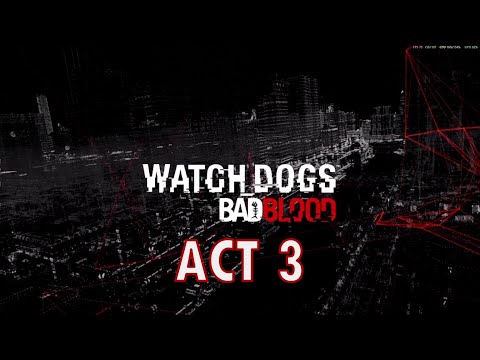 Watch Dogs Bad Blood Full Game, walkthrough gameplay [4k 60 fps] Act 3