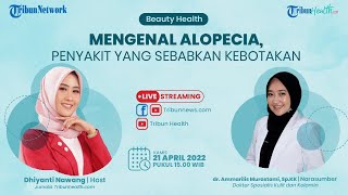 BEAUTY HEALTH: Mengenal Alopecia, Penyakit yang Sebarkan Kebotakan