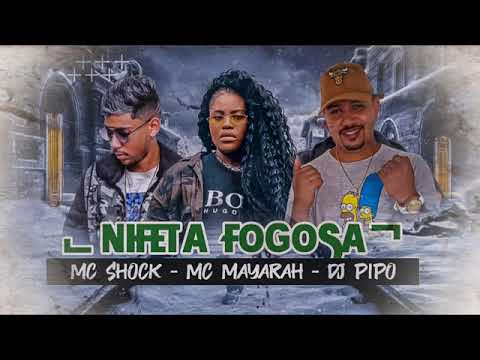 MC SHOCK E DJ PIPO feat MC MAYARAH - NIFETA FOGOSA