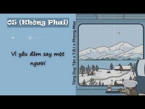 05 (Không Phai) (lyric) | Tăng Duy Tân x T.R.I x Phong Max