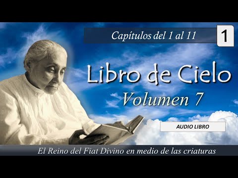 Volume 7 - 1 | Book of Heaven | Chapters 1-11 | Luisa Piccarreta - Divine Will