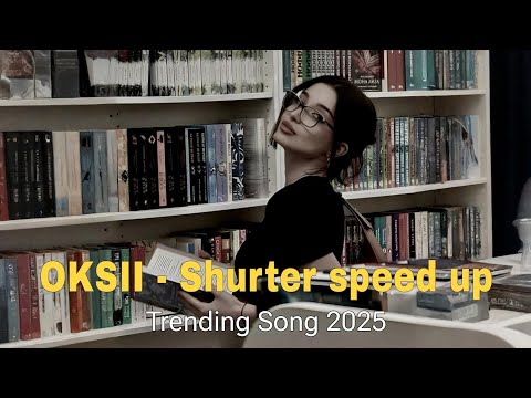 OKSII - Shurter Speed UP | Trend Music 2025