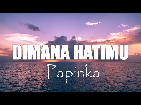 Dimana Hatimu - Papinka (Lirik with English translation)