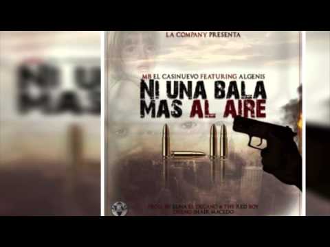 MB El Casi Nuevo Ft. Algenis - Ni Una Bala Mas Al Aire (Prod. Luna El Decano y The Red Boy)