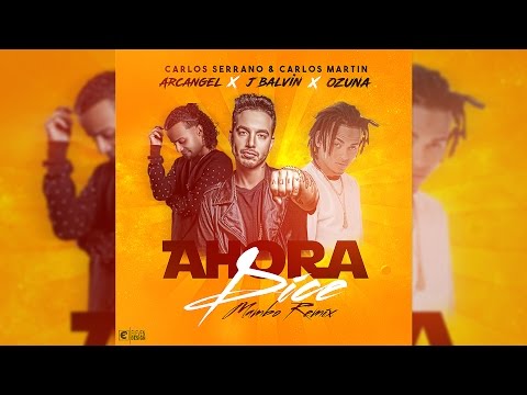 Ahora Dice ft. J. Balvin, Ozuna, Arcángel [Mambo Remix]