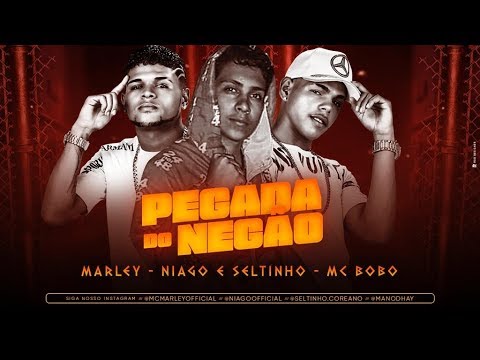 MC MARLEY, NIAGO E SELTINHO E MC BOBO - PEGADA DO NEGÃO