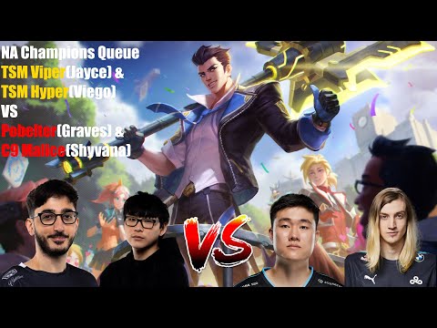 NA Champions Queue - TSM Viper(Jayce) & TSM Hyper(Viego) VS Pobelter(Graves) & C9 Malice(Shyvana)