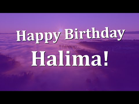 Happy Birthday Halima!  Have an Amazing Birthday!
