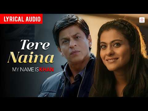 Tere Naina - Audio Lyrical | Shahrukh Khan | Kajol | Shafqat Amanat Ali | My Name is Khan