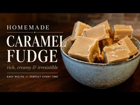 Homemade Caramel Fudge: The Perfect Father's Day Treat