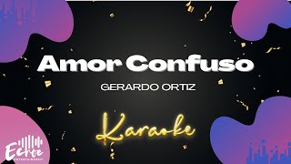 Gerardo Ortiz - Amor Confuso (Versión Karaoke)