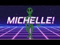 HAPPY BIRTHDAY MICHELLE ALIEN REMIX