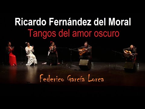 Ricardo Fernández del Moral - Tangos del amor oscuro - Federico García Lorca