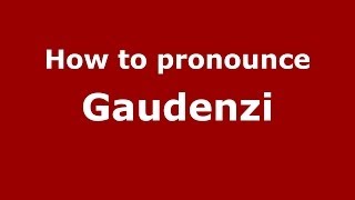 How to pronounce Gaudenzi