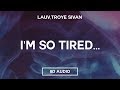 Lauv, Troye Sivan - I'm So Tired (8D Audio) Lauv, Troye Sivan - I'm So Tired (8D Audio)