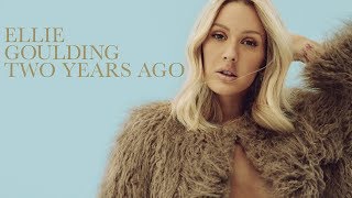 Ellie Goulding - Two Years Ago