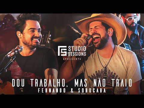 Fernando & Sorocaba – Dou Trabalho, Mas Não Traio part. Felipe Duran | FS Studio Sessions