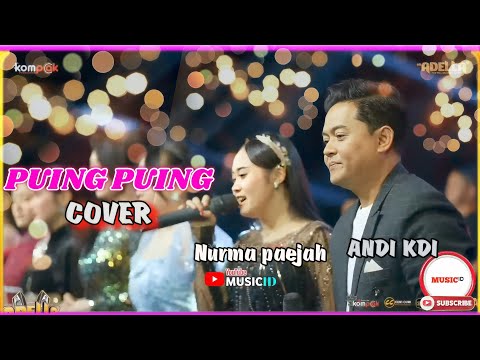 PUING PUING - ANDI KDI FT NURMA PAEJAH || OM ADELLA LIVE TORJUN SAMPANG COVER