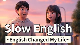 How English Changed My Life - Slow and Easy English For Beginners