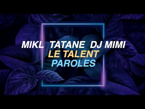 DJ Mimi, Tatane, Mikl - Le Talent PAROLES