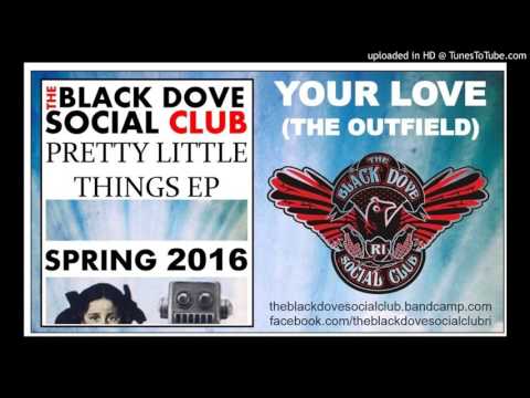 Your Love (The Outfield) - The Black Dove Social Club