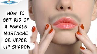 Get Rid of a Female Mustache or Upper Lip Shadow - Remove Body Hair