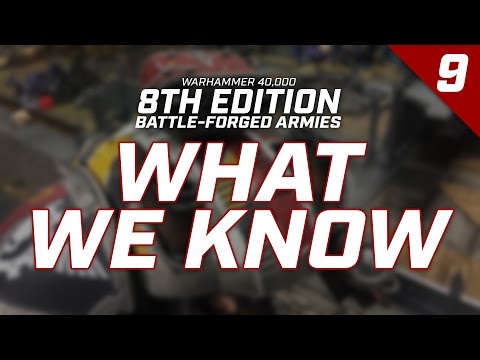 What We Know: Episode 9 - Battle-forged Armies in W40k 8th Edition