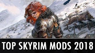 Our Top Skyrim Mods of 2018?! - Better Late Than Never Edition