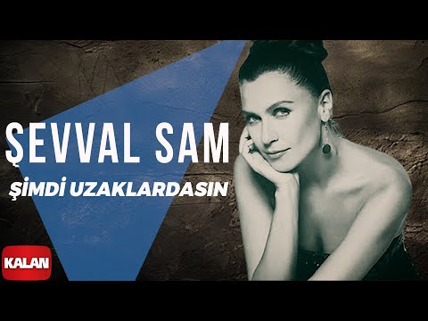 Şevval Sam - Şimdi Uzaklardasın I Sek © 2006 Kalan Müzik
