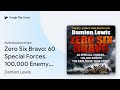 Zero Six Bravo 60 Special Forces 100 000 By Damien Lewis Audiobook Preview