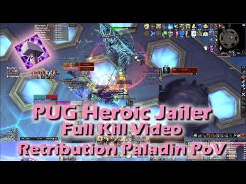 Heroic Jailer AOTC Full Kill Video - Retribution Paladin PoV