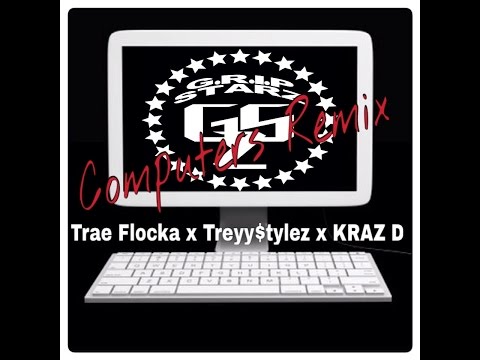 Trae Flocka x Treyy$tylez x Kraz D - Computers Remix[G.R.I.P. STARZ]
