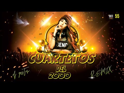 55 ~ MEGA CUARTETOS DEL 2000   ~ DJ GASTON NAVARRETA