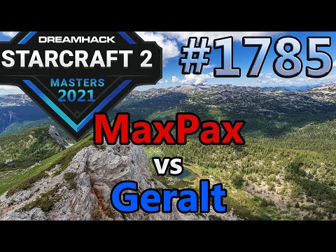 StarCraft 2 - Replay-Cast #1785 - MaxPax (P) vs Geralt (P) - 2021 DHM Summer Europa [Deutsch]
