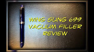 WingSung 699 Vacuum Filling Fountain Pen Review