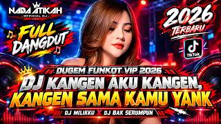Download lagu DUGEM FUNKOT VIP 2026 DJ KANGEN AKU KANGEN, KANGEN SAMA KAMU YANK DJ MILIKKU DJ BAK SERUMPUN mp3
