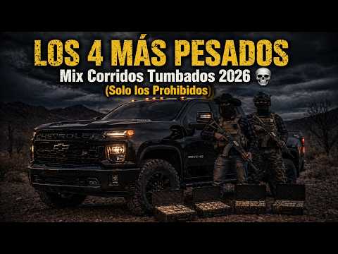 LOS 4 MÁS PESADOS🔥 | Mix Corridos Tumbados 2026 💀 (Solo los Prohibidos)
