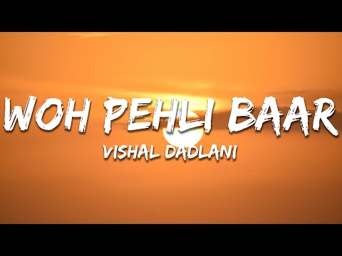 Woh Pehli Baar - Vishal Dadlani (Lyrics) | 7clouds Hindi
