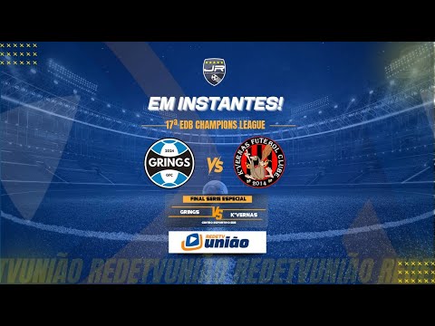 GRINGS X K'VERNAS - FINAL SERIE ESPECIAL - 17ª EDB CHAMPIONS LEAGUE