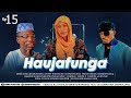 HAUJAFUNGA - EPISODE 15 | CHUMVINYINGI & GALASA