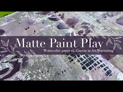 Matte Paint Play: Watercolor paper vs  Canvas in Art Journaling