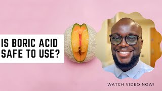 WHAT YOU SHOULD KNOW ABOUT BORIC ACID!