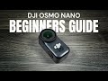 DJI Osmo Nano Beginners Guide And Tutorial Start Here