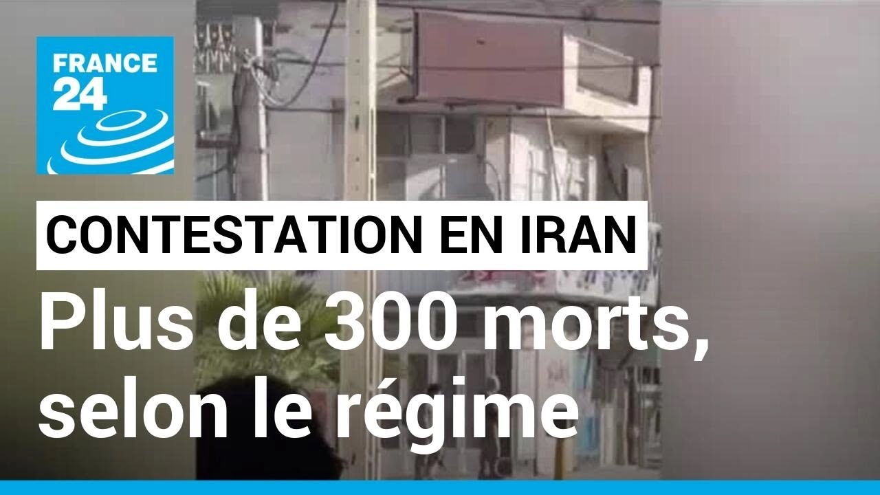 L'Iran fait état de plus de 300 morts depuis le début de la contestation • FRANCE 24