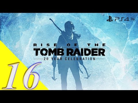 #RISE OF THE TOMB RAIDER ANNIVERSARY[ PS4/PRO]# WALKTHROUGH,GAMEPLAY PART 16 (TOMB RAIDER 2016)