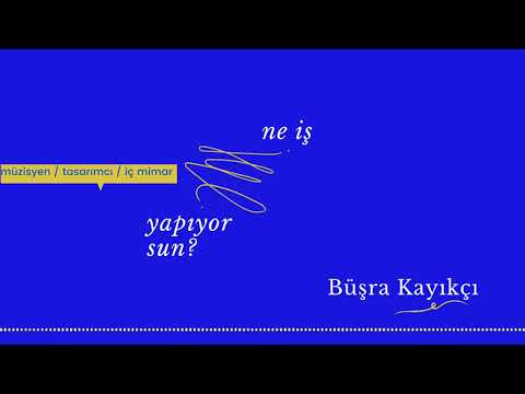 'ne iş yapıyorsun?' podcast / 7. Büşra Kayıkçı