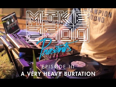 Mike 2600 Presents Episode III: A Very Heavy Burtation