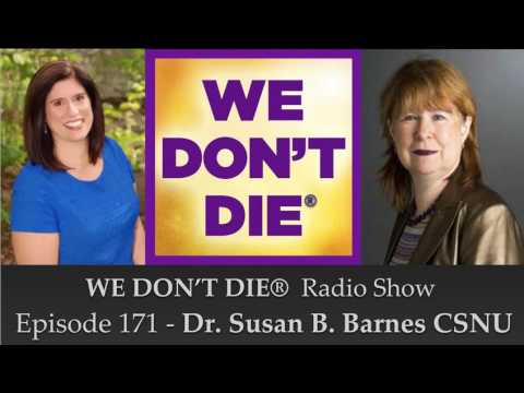 Episode 171 Dr. Susan B. Barnes CSNU on SNUi.org & Physical Phenomena on We Don't Die® Radio